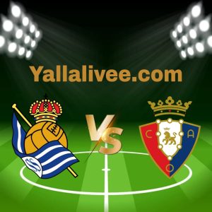 يلا لايف-بث مباشر مباراة أوساسونا و ريال سوسيداد في الدوري الإسباني